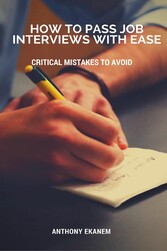 How to Pass Job Interviews with Ease - Critical Mistakes to Avoid
