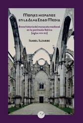 Monjes hispanos en la Alta Edad Media - Breve historia del monacato medieval en la península Ibérica (siglos VIII-XII)