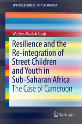 Resilience and the Re-integration of Street Children and Youth in Sub-Saharan Africa - The Case of Cameroon