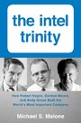 Intel Trinity,The - How Robert Noyce, Gordon Moore, and Andy Grove Built the World's Most Important Company