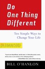 Do One Thing Different - Ten Simple Ways to Change Your Life