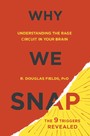 Why We Snap - Understanding the Rage Circuit in Your Brain