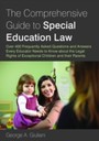 Comprehensive Guide to Special Education Law - Over 400 Frequently Asked Questions and Answers Every Educator Needs to Know about the Legal Rights of Exceptional Children and their Parents