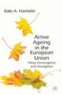 Active Ageing in the European Union - Policy Convergence and Divergence