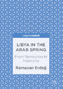 Libya in the Arab Spring - From Revolution to Insecurity