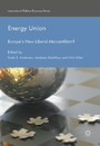 Energy Union - Europe's New Liberal Mercantilism?