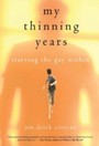My Thinning Years - Starving the Gay Within