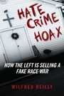 Hate Crime Hoax - How the Left is Selling a Fake Race War