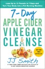 7-Day Apple Cider Vinegar Cleanse - Lose Up to 15 Pounds in 7 Days and Turn Your Body into a Fat-Burning Machine