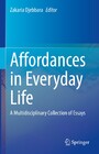 Affordances in Everyday Life - A Multidisciplinary Collection of Essays