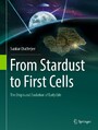 From Stardust to First Cells - The Origin and Evolution of Early Life