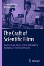 The Craft of Scientific Films - How to Make Videos of Your Laboratory, Research, or Technical Projects