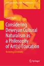 Considering Deweyan Cultural Naturalism as a Philosophy of Art(s) Education - Restoring Continuity