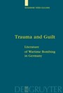 Trauma and Guilt - Literature of Wartime Bombing in Germany