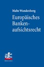 Europäisches Bankenaufsichtsrecht - Grundlagen des Single Rulebooks für Kreditinstitute in Europa