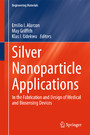 Silver Nanoparticle Applications - In the Fabrication and Design of Medical and Biosensing Devices
