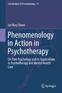 Phenomenology in Action in Psychotherapy - On Pure Psychology and its Applications in Psychotherapy and Mental Health Care