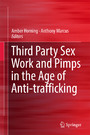 Third Party Sex Work and Pimps in the Age of Anti-trafficking