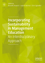 Incorporating Sustainability in Management Education - An Interdisciplinary Approach