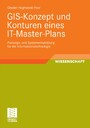 GIS-Konzept und Konturen eines IT-Master-Plans - Planungs- und Systementwicklung für die Informationstechnologie