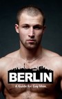 Berlin: A Guide for Gay Men