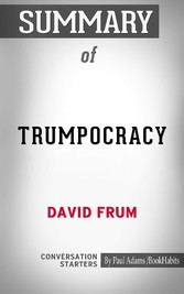 Summary of Trumpocracy: The Corruption of the American Republic