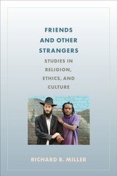 Friends and Other Strangers - Studies in Religion, Ethics, and Culture