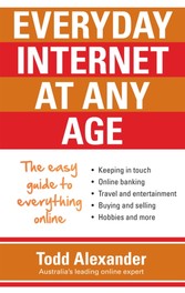 Everyday Internet at Any Age - The easy guide to everything online