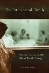 Pathological Family - Postwar America and the rise of family therapy