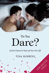 Do You Dare? - 65 Sex Games to Heat up Your Sex Life