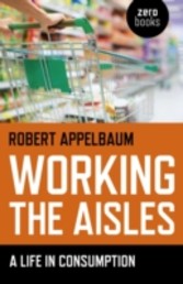 Working the Aisles - A Life in Consumption