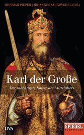 Karl der Große - Der mächtigste Kaiser des Mittelalters - Ein SPIEGEL-Buch