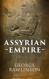 Assyrian Empire - Illustrated Edition